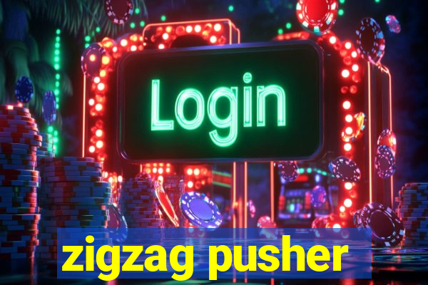 zigzag pusher