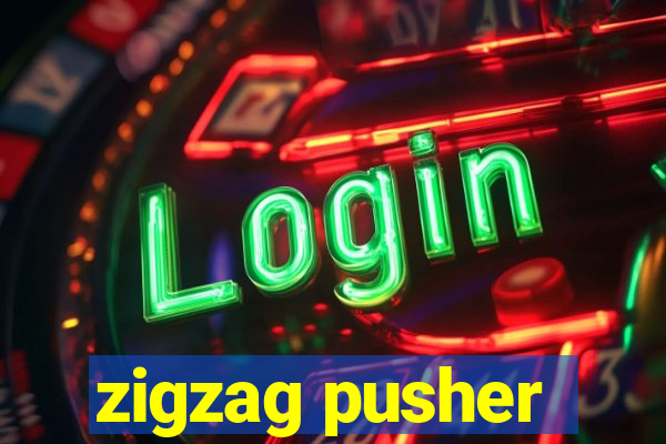 zigzag pusher