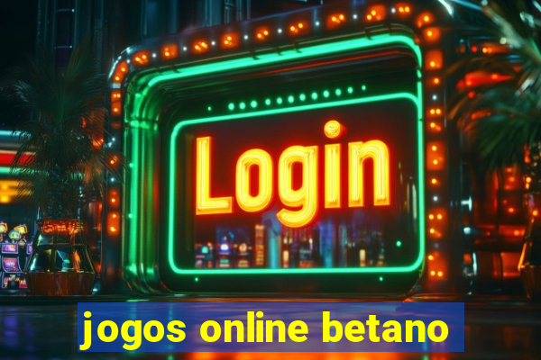 jogos online betano