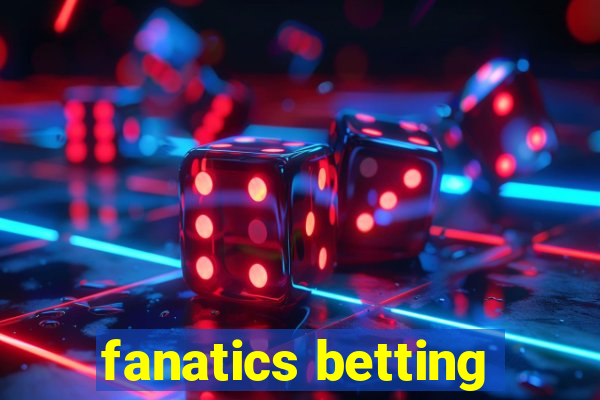 fanatics betting