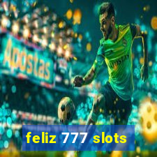 feliz 777 slots