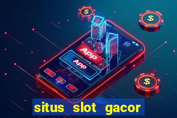 situs slot gacor pasti menang