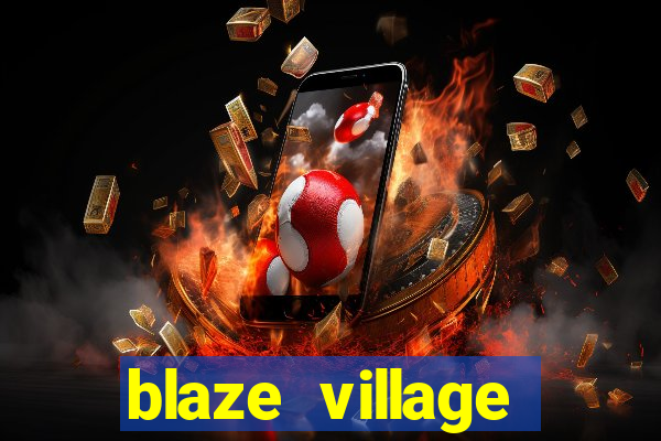 blaze village private codes