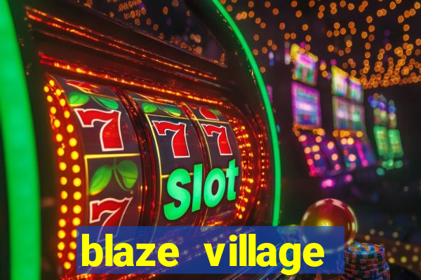 blaze village private codes