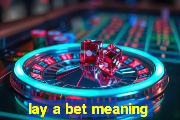 lay a bet meaning