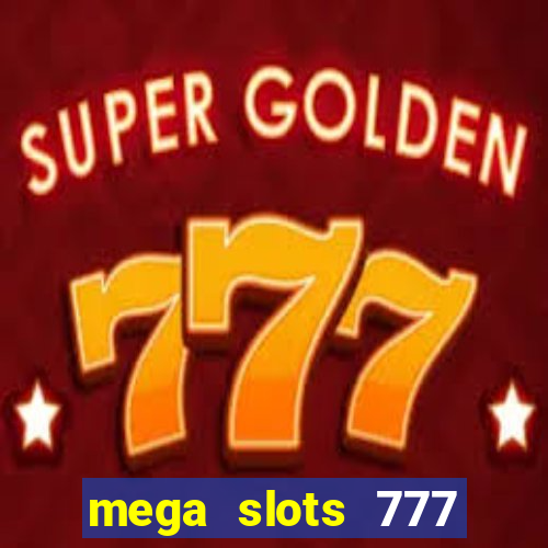 mega slots 777 casino games