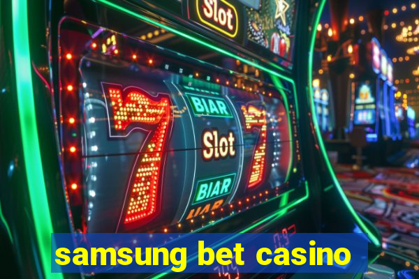 samsung bet casino