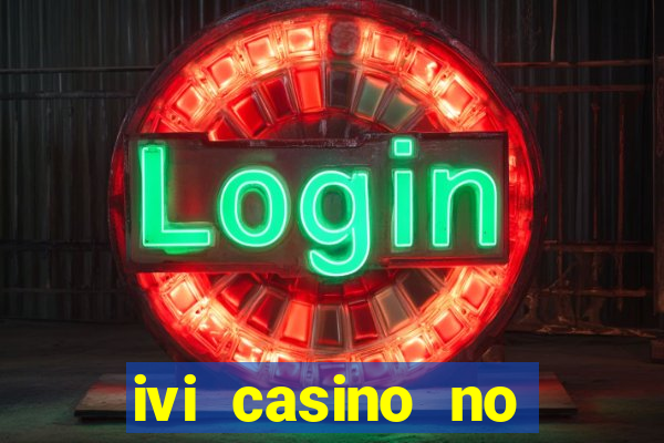 ivi casino no deposit bonus codes