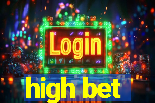 high bet