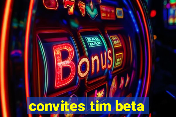 convites tim beta