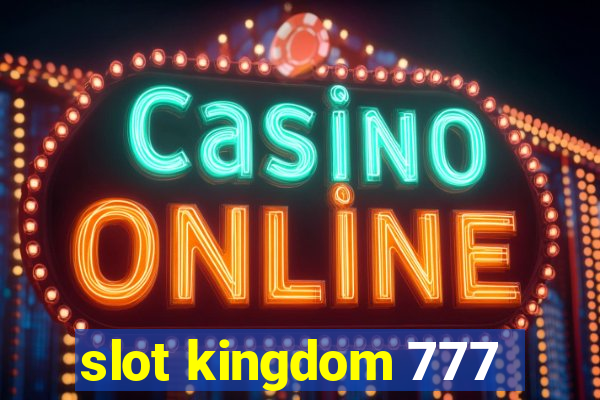 slot kingdom 777