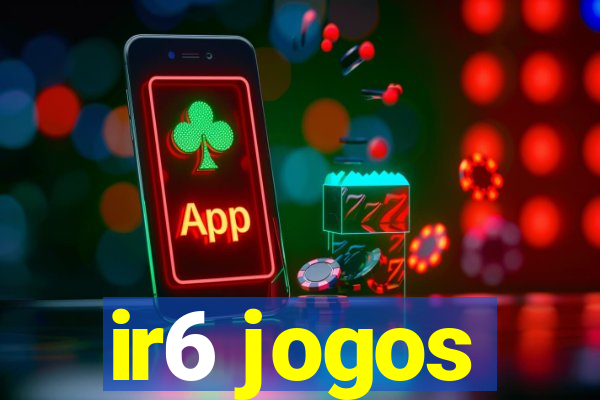 ir6 jogos