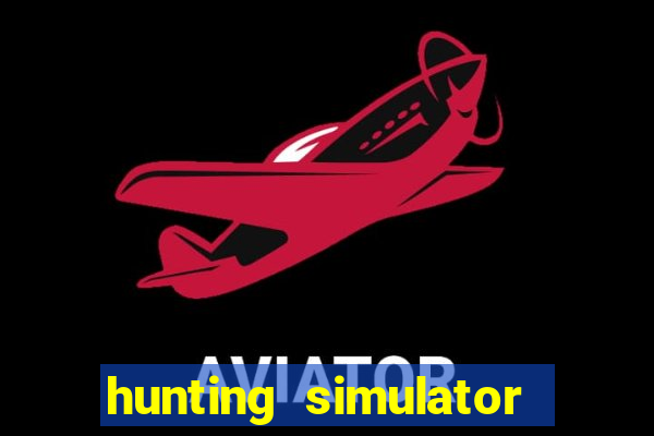 hunting simulator 4x4 dinheiro infinito