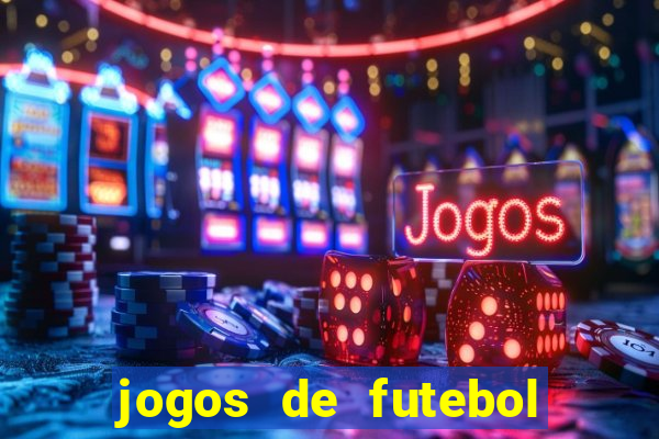 jogos de futebol os melhores