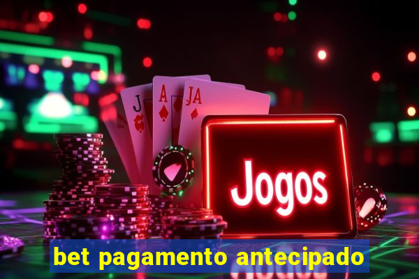 bet pagamento antecipado