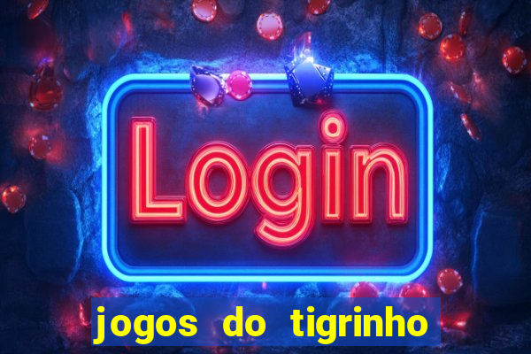 jogos do tigrinho que paga