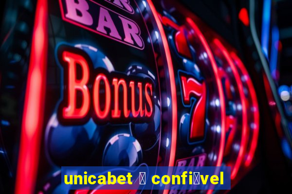 unicabet 茅 confi谩vel