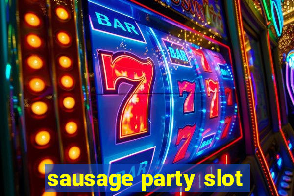 sausage party slot