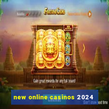 new online casinos 2024