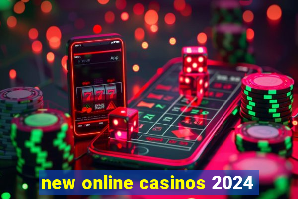 new online casinos 2024