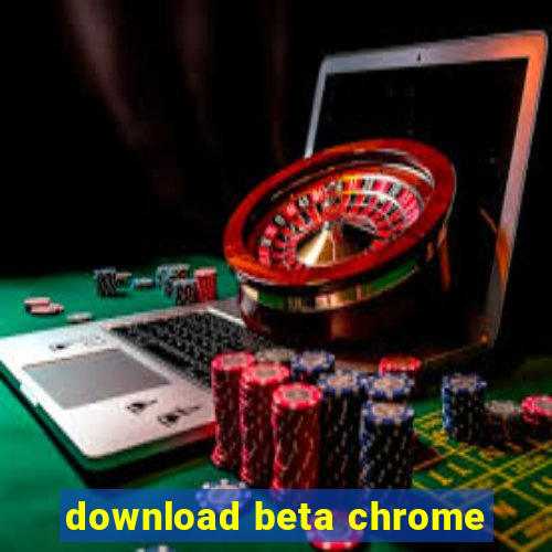 download beta chrome