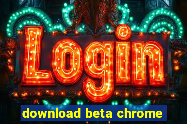 download beta chrome