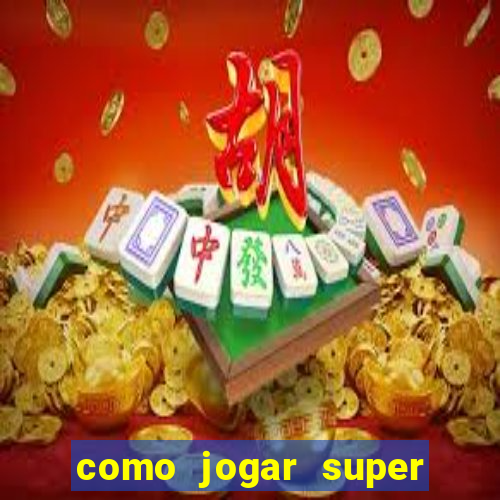 como jogar super mega ganho