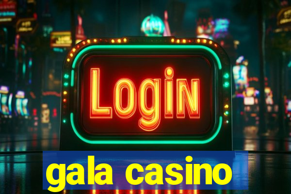 gala casino