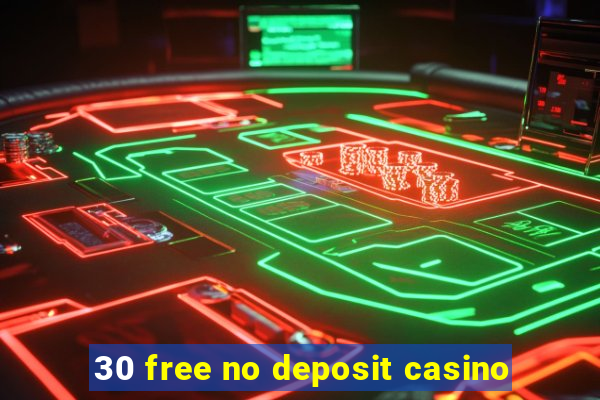 30 free no deposit casino