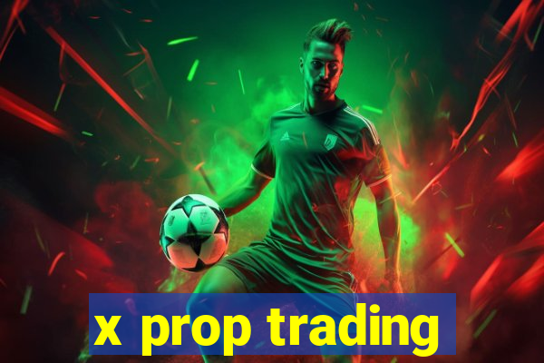 x prop trading