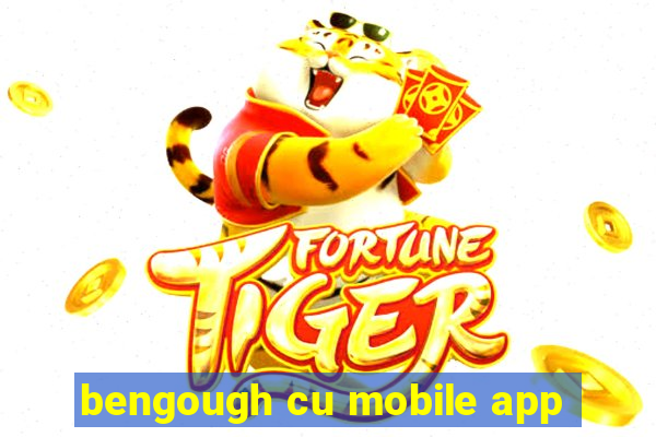 bengough cu mobile app