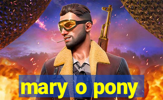 mary o pony