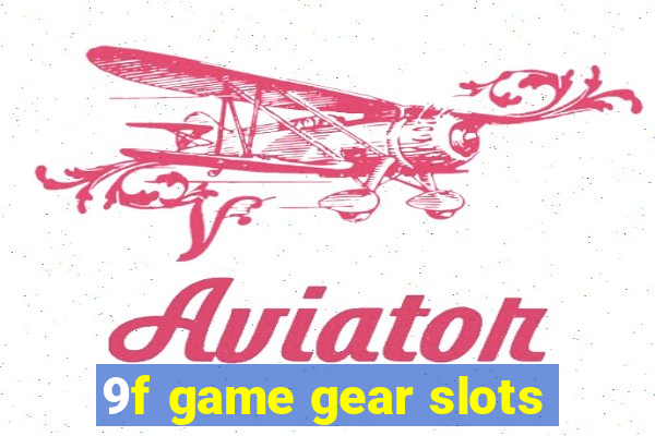 9f game gear slots