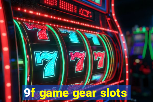 9f game gear slots