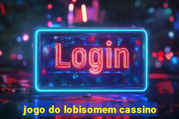 jogo do lobisomem cassino