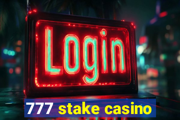 777 stake casino