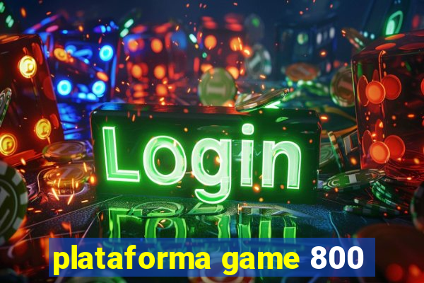 plataforma game 800