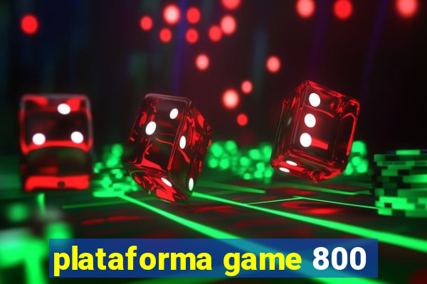 plataforma game 800