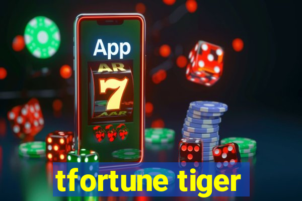 tfortune tiger