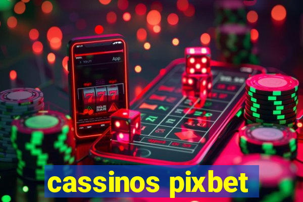 cassinos pixbet