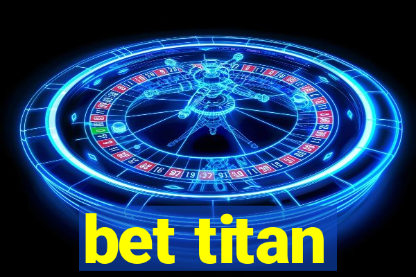 bet titan