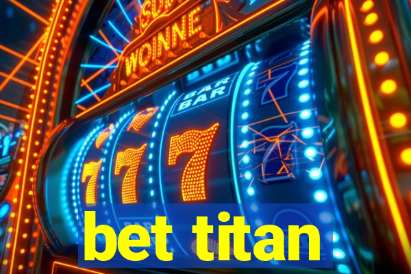 bet titan