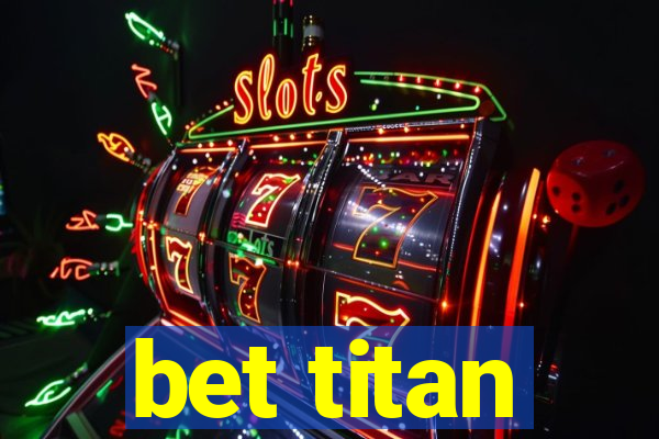 bet titan