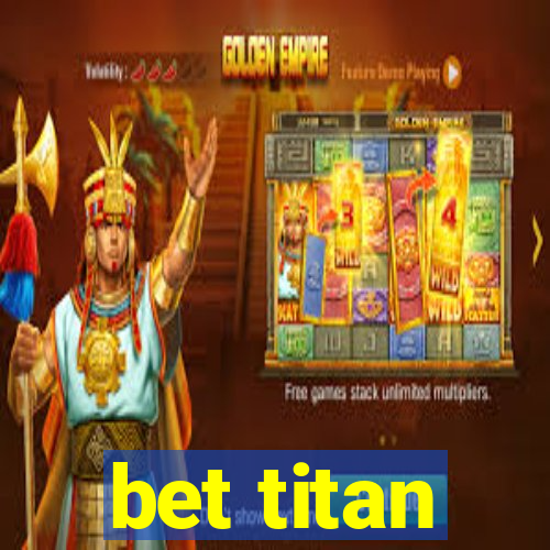 bet titan