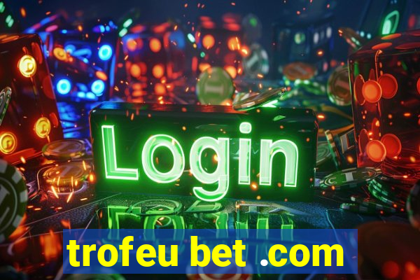 trofeu bet .com