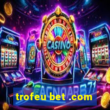 trofeu bet .com