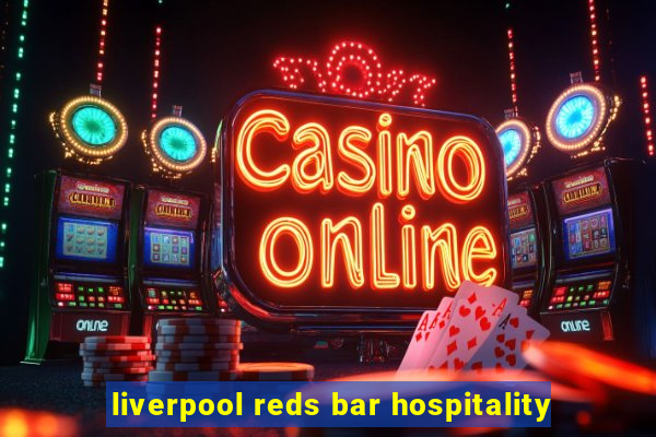 liverpool reds bar hospitality