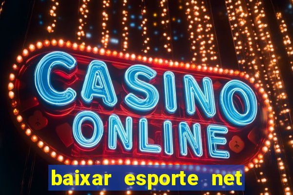 baixar esporte net vip bet