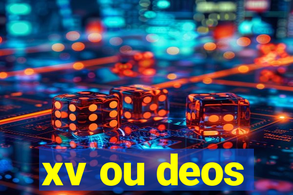 xv ou deos