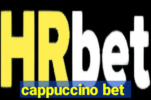 cappuccino bet